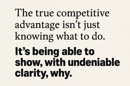 The true competitive advantage isnt just knowing what to doIts being able to show with undeniable clarity why-1-1